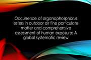 Occurrence of organophosphorus esters in outdoor air fine particulate matter and comprehensive assessment of human exposure: A global systematic review